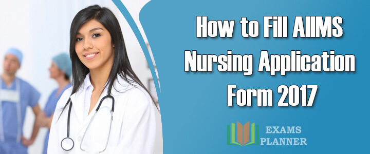 Aiims Application Form 2017 Complaints, Step By Step Guide For Filling Aiims Nursing Application Form 2017, Aiims Application Form 2017 Complaints